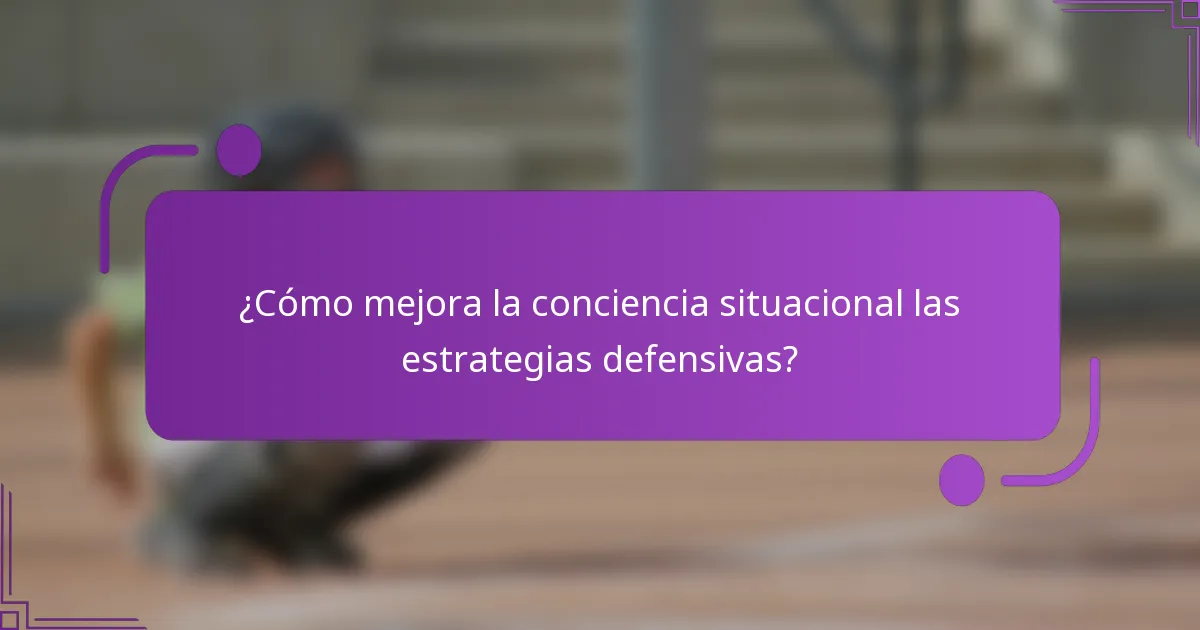 ¿Cómo mejora la conciencia situacional las estrategias defensivas?