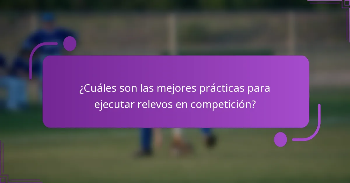 ¿Cuáles son las mejores prácticas para ejecutar relevos en competición?