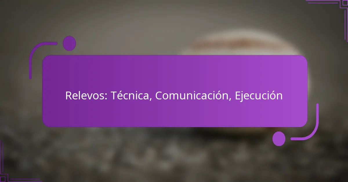Relevos: Técnica, Comunicación, Ejecución