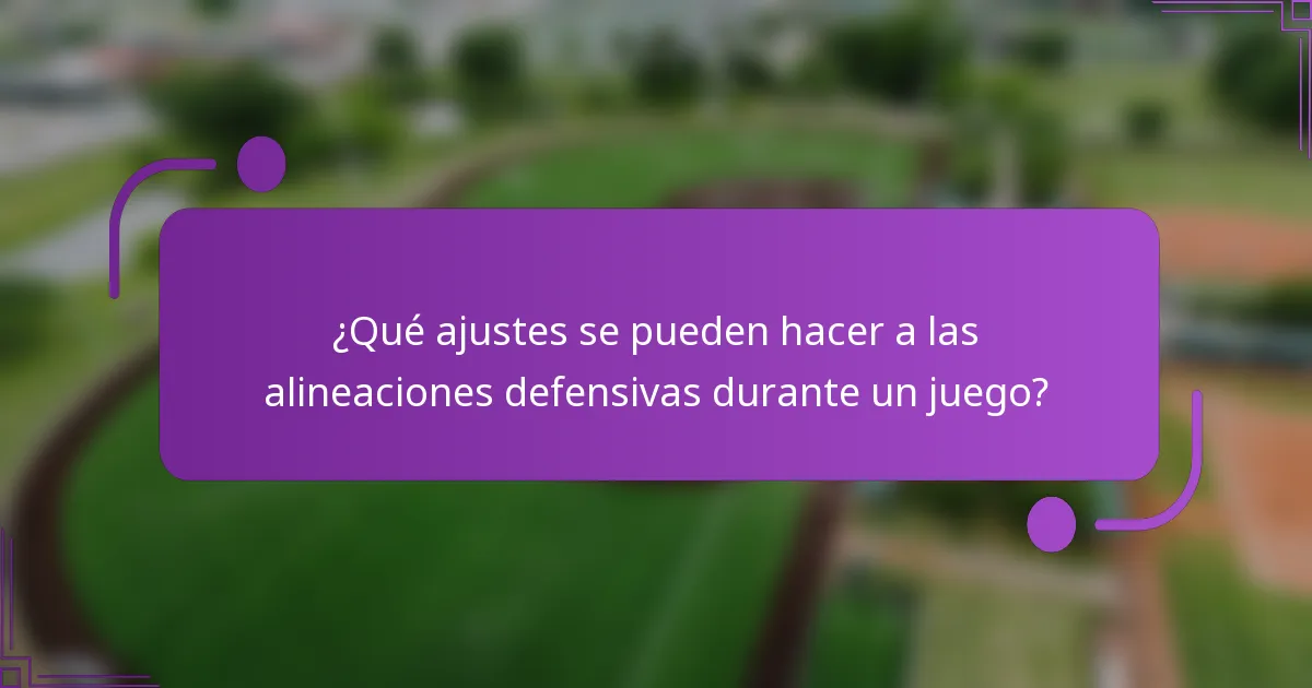 ¿Qué ajustes se pueden hacer a las alineaciones defensivas durante un juego?