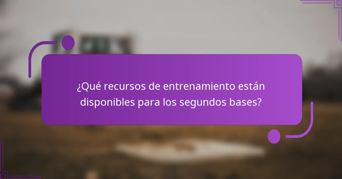 ¿Qué recursos de entrenamiento están disponibles para los segundos bases?